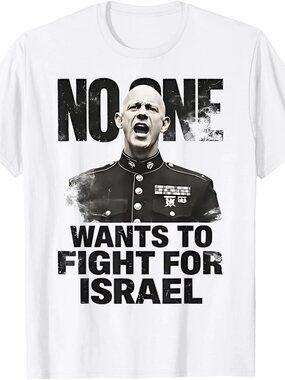 No One Wants To Fight For Israel T-Shirt  240